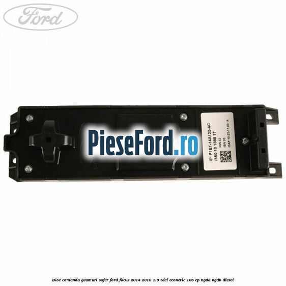 Bloc comanda geamuri sofer Ford Focus 2014-2018 1.6 TDCi ECOnetic 105 cp Bloc comanda geamuri sofer Ford Focus 2014-2018 1.6 TDCi ECOnetic 105 cp NGDA, NGDB diesel