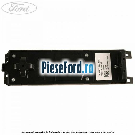 Bloc comanda geamuri sofer Ford Grand C-Max 2016-2020 1.0 EcoBoost 125 cp M1DA, M1DD benzina