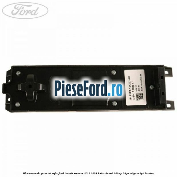 Bloc comanda geamuri sofer Ford Transit Connect 2019-2023 1.0 EcoBoost 100 cp B3GA, M2GA, M2GB benzina