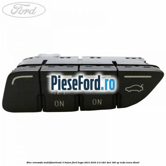 Bloc comanda multifunctional 3 buton Ford Kuga 2013-2016 2.0 TDCi 4x4 163 cp TXDA, TXMA diesel