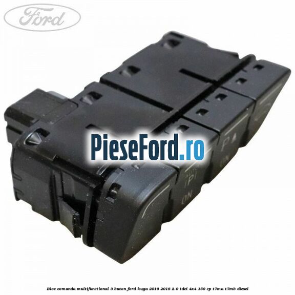 Bloc comanda multifunctional 3 buton Ford Kuga 2016-2018 2.0 TDCi 4x4 150 cp T7MA, T7MB diesel
