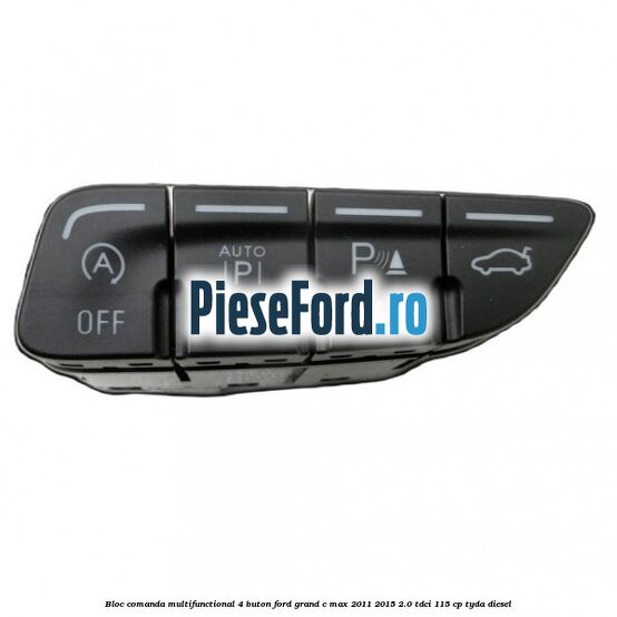 Bloc comanda multifunctional 4 buton Ford Grand C-Max 2011-2015 2.0 TDCi 115 cp TYDA diesel