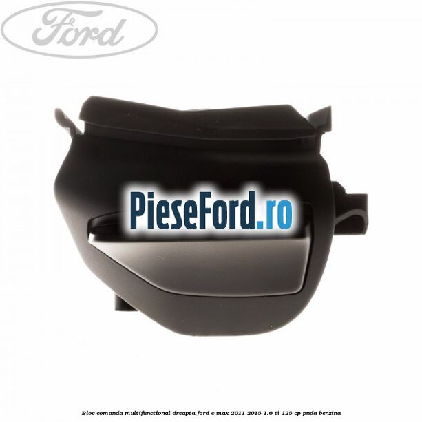 Bloc comanda multifunctional dreapta Ford C-Max 2011-2015 1.6 Ti 125 cp PNDA benzina