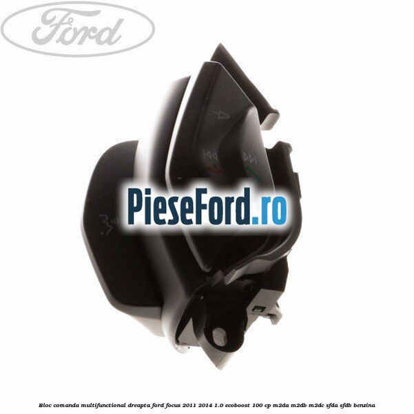 Bloc comanda multifunctional dreapta Ford Focus 2011-2014 1.0 EcoBoost 100 cp M2DA, M2DB, M2DC, SFDA, SFDB benzina