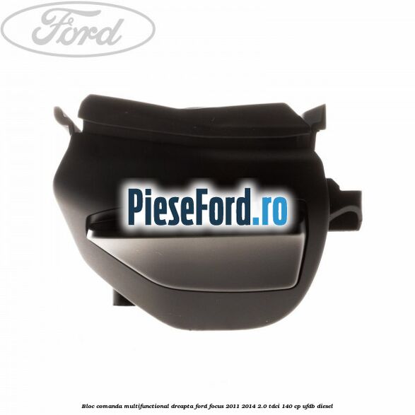 Bloc comanda multifunctional dreapta Ford Focus 2011-2014 2.0 TDCi 140 cp UFDB diesel