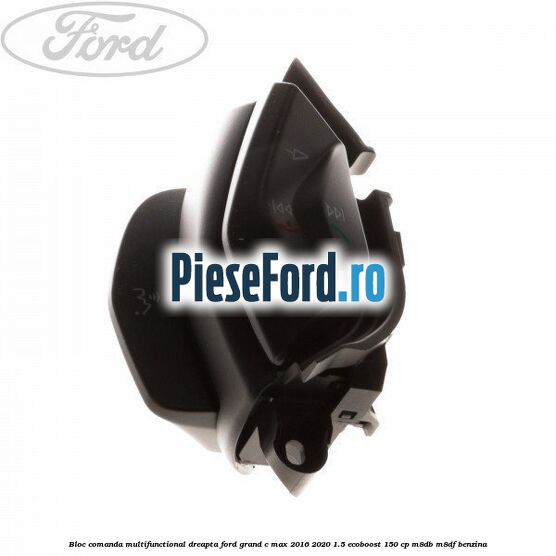 Bloc comanda multifunctional dreapta Ford Grand C-Max 2016-2020 1.5 EcoBoost 150 cp M8DB, M8DF benzina