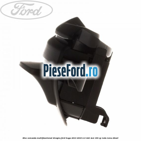 Bloc comanda multifunctional dreapta Ford Kuga 2013-2016 2.0 TDCi 4x4 163 cp TXDA, TXMA diesel