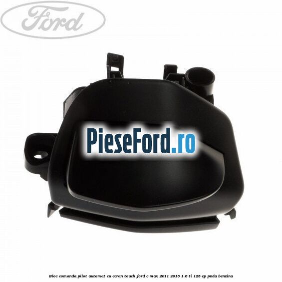 Bloc comanda pilot automat cu ecran touch Ford C-Max 2011-2015 1.6 Ti 125 cp PNDA benzina