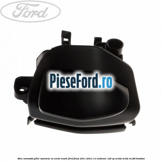 Bloc comanda pilot automat cu ecran touch Ford Focus 2011-2014 1.0 EcoBoost 125 cp M1DA, M1DC, M1DD benzina