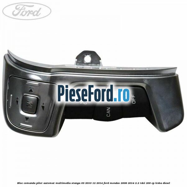 Bloc comanda pilot automat multimedia stanga 03/2010-12/2014 Ford Mondeo 2008-2014 2.2 TDCi 200 cp KNBA diesel