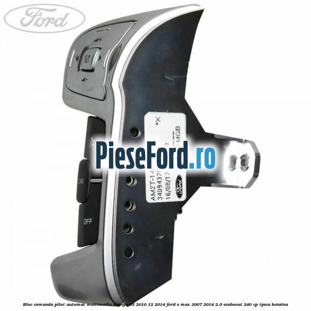 Bloc comanda pilot automat multimedia stanga 03/2010-12/2014 Ford S-Max 2007-2014 2.0 EcoBoost 240 cp TPWA benzina