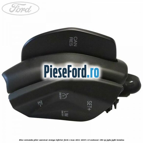 Bloc comanda pilot automat stanga inferior Ford C-Max 2011-2015 1.6 EcoBoost 150 cp JQDA, JQDB benzina