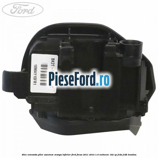 Bloc comanda pilot automat stanga inferior Ford Focus 2011-2014 1.6 EcoBoost 182 cp JTDA, JTDB benzina