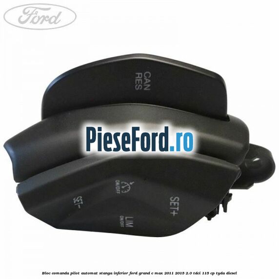 Bloc comanda pilot automat stanga inferior Ford Grand C-Max 2011-2015 2.0 TDCi 115 cp Bloc comanda pilot automat stanga inferior Ford Grand C-Max 2011-2015 2.0 TDCi 115 cp TYDA diesel