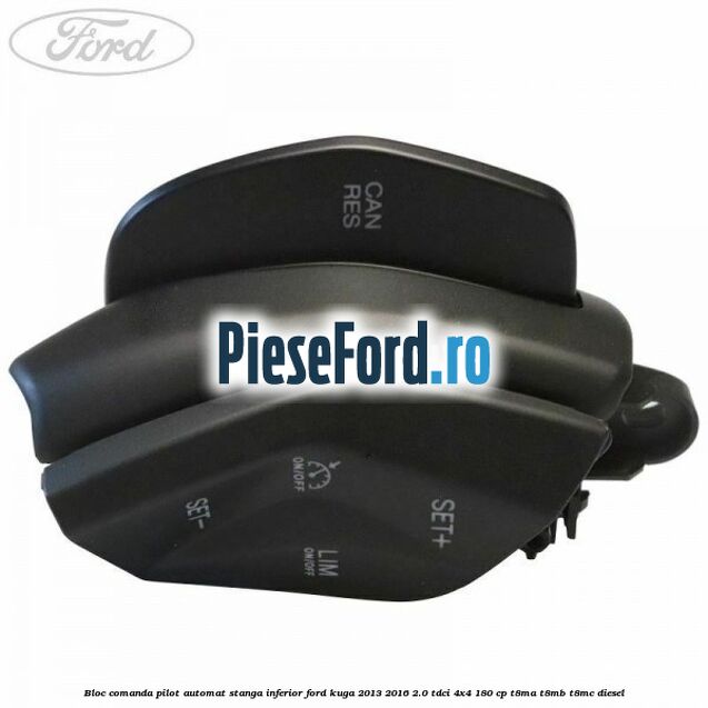 Bloc comanda pilot automat stanga inferior Ford Kuga 2013-2016 2.0 TDCi 4x4 180 cp T8MA, T8MB, T8MC diesel