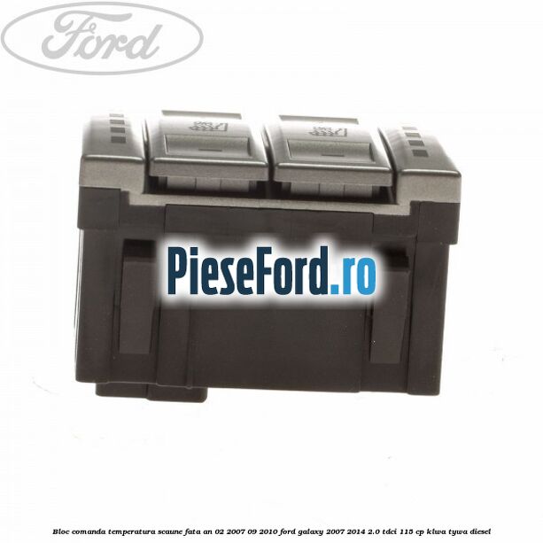 Bloc comanda temperatura scaune fata an 02/2007-09/2010 Ford Galaxy 2007-2014 2.0 TDCi 115 cp KLWA, TYWA diesel