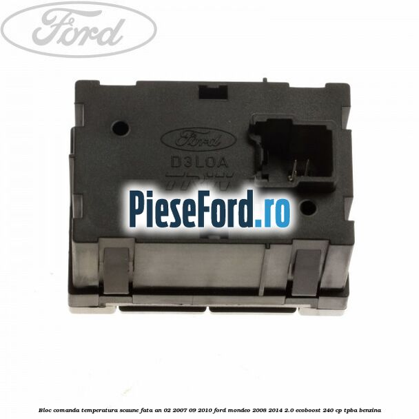 Bloc comanda temperatura scaune fata an 02/2007-09/2010 Ford Mondeo 2008-2014 2.0 EcoBoost 240 cp TPBA benzina
