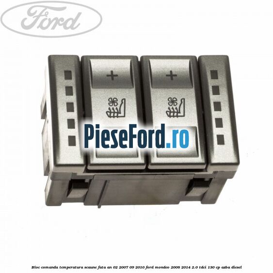 Bloc comanda temperatura scaune fata an 02/2007-09/2010 Ford Mondeo 2008-2014 2.0 TDCi 130 cp Bloc comanda temperatura scaune fata an 02/2007-09/2010 Ford Mondeo 2008-2014 2.0 TDCi 130 cp AZBA diesel