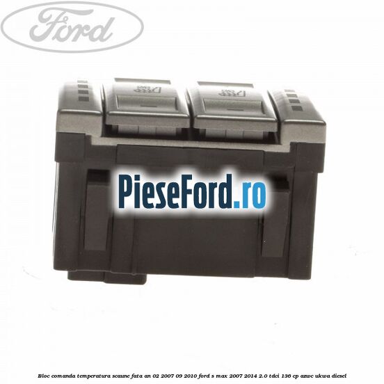 Bloc comanda temperatura scaune fata an 02/2007-09/2010 Ford S-Max 2007-2014 2.0 TDCi 136 cp AZWC, UKWA diesel