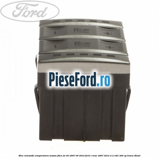 Bloc comanda temperatura scaune fata an 02/2007-09/2010 Ford S-Max 2007-2014 2.2 TDCi 200 cp KNWA diesel