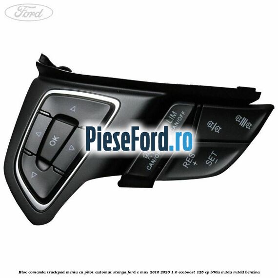 Bloc comanda trackpad meniu cu pilot automat stanga Ford C-Max 2016-2020 1.0 EcoBoost 125 cp B7DA, M1DA, M1DD benzina