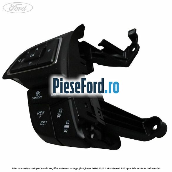 Bloc comanda trackpad meniu cu pilot automat stanga Ford Focus 2014-2018 1.0 EcoBoost 125 cp M1DA, M1DC, M1DD benzina