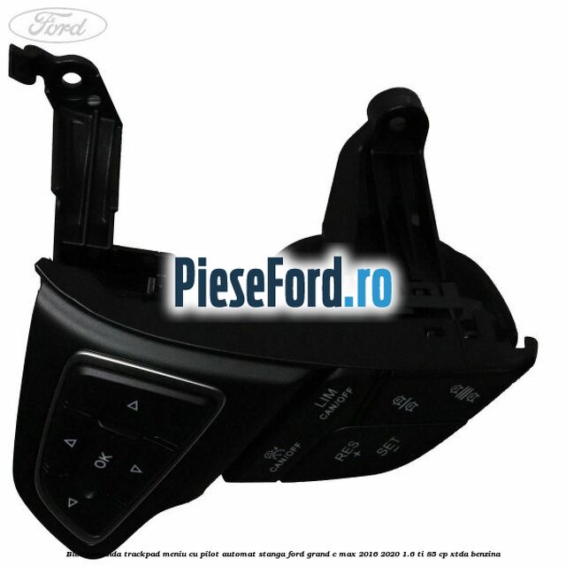 Bloc comanda trackpad meniu cu pilot automat stanga Ford Grand C-Max 2016-2020 1.6 Ti 85 cp Bloc comanda trackpad meniu cu pilot automat stanga Ford Grand C-Max 2016-2020 1.6 Ti 85 cp XTDA benzina