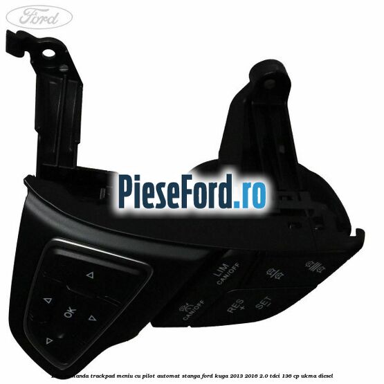 Bloc comanda trackpad meniu cu pilot automat stanga Ford Kuga 2013-2016 2.0 TDCi 136 cp Bloc comanda trackpad meniu cu pilot automat stanga Ford Kuga 2013-2016 2.0 TDCi 136 cp UKMA diesel