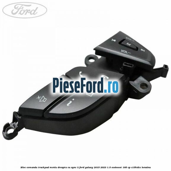 Bloc comanda trackpad meniu dreapta cu SYNC 3 Ford Galaxy 2015-2023 1.5 EcoBoost 165 cp C15HDTX benzina