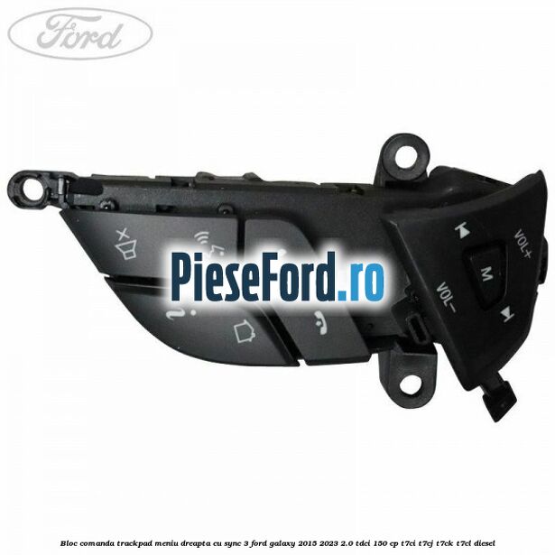 Bloc comanda trackpad meniu dreapta cu SYNC 3 Ford Galaxy 2015-2023 2.0 TDCi 150 cp T7CI, T7CJ, T7CK, T7CL diesel