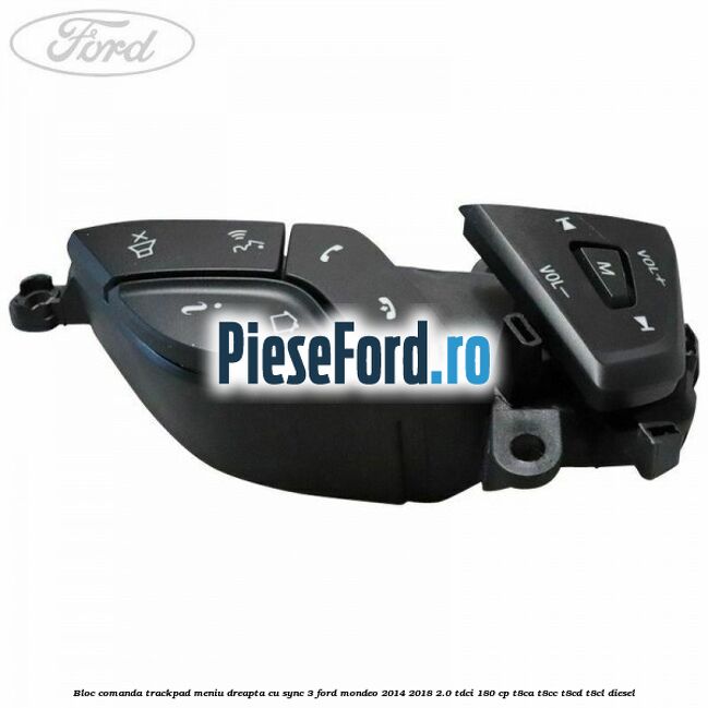Bloc comanda trackpad meniu dreapta cu SYNC 3 Ford Mondeo 2014-2018 2.0 TDCi 180 cp T8CA, T8CC, T8CD, T8CL diesel