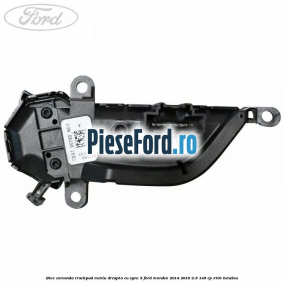 Bloc comanda trackpad meniu dreapta cu SYNC 3 Ford Mondeo 2014-2018 2.5 149 cp S7CB benzina