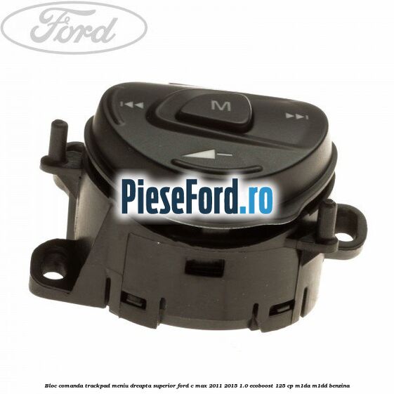 Bloc comanda trackpad meniu dreapta superior Ford C-Max 2011-2015 1.0 EcoBoost 125 cp M1DA, M1DD benzina