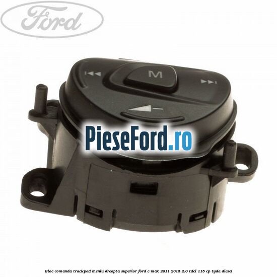 Bloc comanda trackpad meniu dreapta superior Ford C-Max 2011-2015 2.0 TDCi 115 cp TYDA diesel