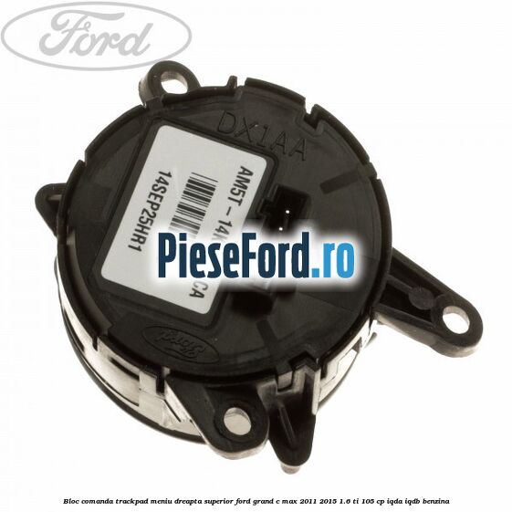 Bloc comanda trackpad meniu dreapta superior Ford Grand C-Max 2011-2015 1.6 Ti 105 cp IQDA, IQDB benzina