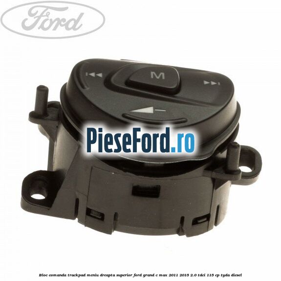 Bloc comanda trackpad meniu dreapta superior Ford Grand C-Max 2011-2015 2.0 TDCi 115 cp Bloc comanda trackpad meniu dreapta superior Ford Grand C-Max 2011-2015 2.0 TDCi 115 cp TYDA diesel