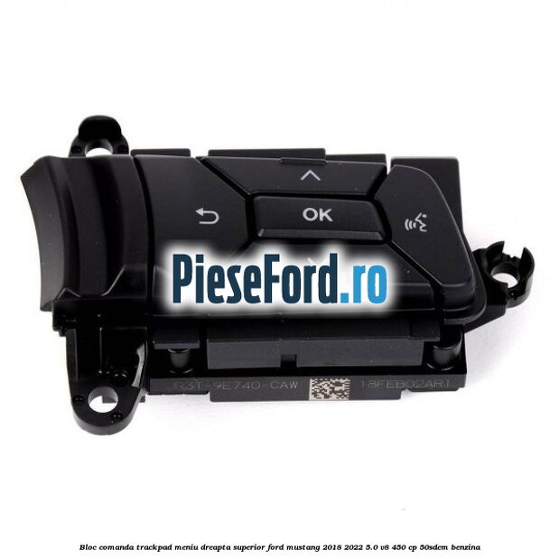 Bloc comanda trackpad meniu dreapta superior Ford Mustang 2018-2022 5.0 V8 450 cp 50SDEM benzina