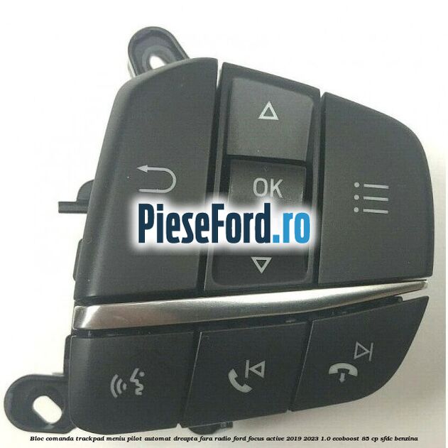 Bloc comanda trackpad meniu pilot automat dreapta fara radio Ford Focus Active 2019-2023 1.0 EcoBoost 85 cp SFDC benzina