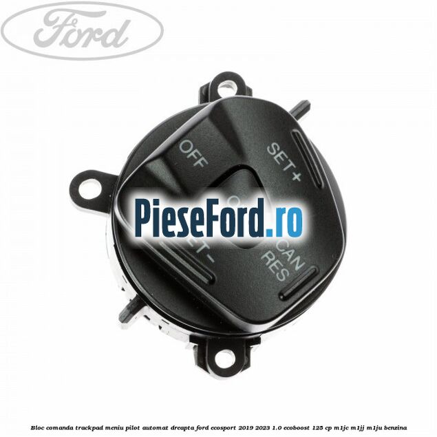 Bloc comanda trackpad meniu pilot automat dreapta Ford EcoSport 2019-2023 1.0 EcoBoost 125 cp M1JC, M1JJ, M1JU benzina