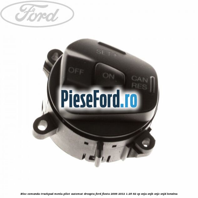 Bloc comanda trackpad meniu pilot automat dreapta Ford Fiesta 2008-2012 1.25 82 cp SNJA, SNJB, SNJC, SNJD benzina