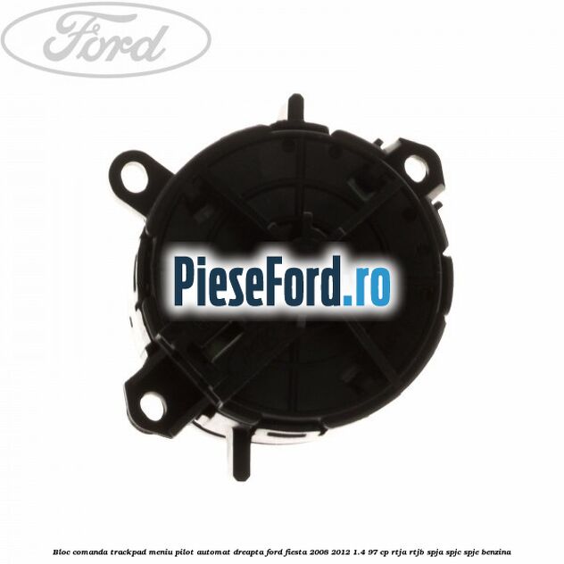 Bloc comanda trackpad meniu pilot automat dreapta Ford Fiesta 2008-2012 1.4 97 cp RTJA, RTJB, SPJA, SPJC, SPJE benzina