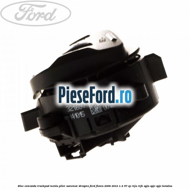 Bloc comanda trackpad meniu pilot automat dreapta Ford Fiesta 2008-2012 1.4 97 cp RTJA, RTJB, SPJA, SPJC, SPJE benzina