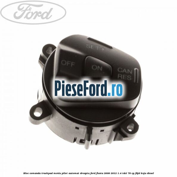 Bloc comanda trackpad meniu pilot automat dreapta Ford Fiesta 2008-2012 1.4 TDCi 70 cp F6JD, KVJA diesel