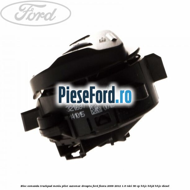 Bloc comanda trackpad meniu pilot automat dreapta Ford Fiesta 2008-2012 1.6 TDCi 90 cp Bloc comanda trackpad meniu pilot automat dreapta Ford Fiesta 2008-2012 1.6 TDCi 90 cp HHJC, HHJD, HHJE diesel