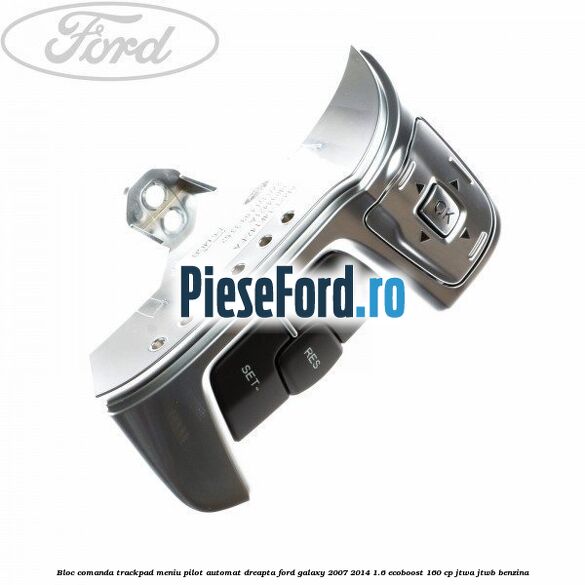 Bloc comanda trackpad meniu pilot automat dreapta Ford Galaxy 2007-2014 1.6 EcoBoost 160 cp