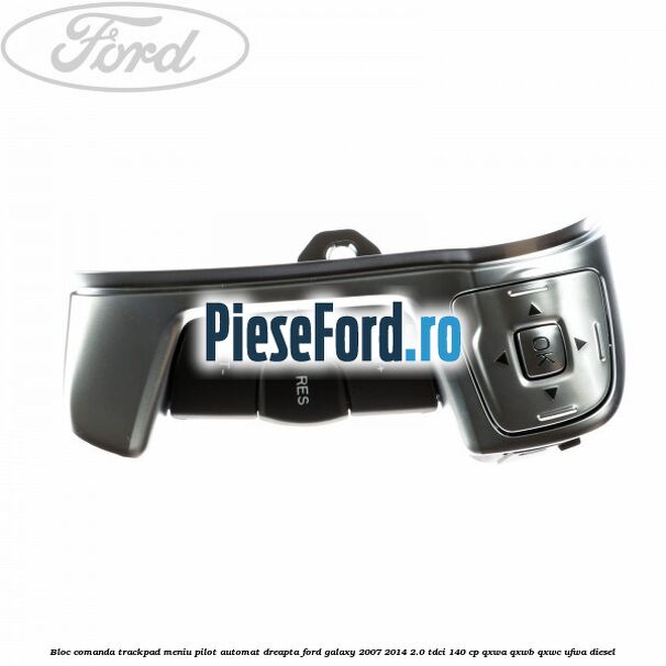 Bloc comanda trackpad meniu pilot automat dreapta Ford Galaxy 2007-2014 2.0 TDCi 140 cp QXWA, QXWB, QXWC, UFWA diesel