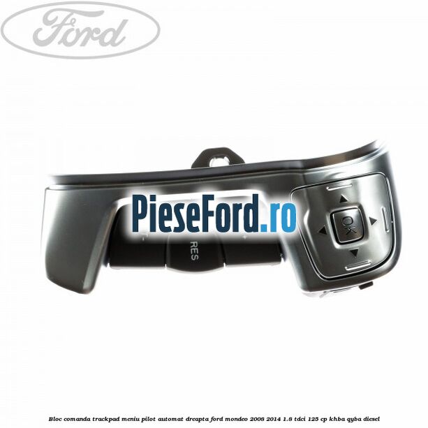 Bloc comanda trackpad meniu pilot automat dreapta Ford Mondeo 2008-2014 1.8 TDCi 125 cp Bloc comanda trackpad meniu pilot automat dreapta Ford Mondeo 2008-2014 1.8 TDCi 125 cp KHBA, QYBA diesel
