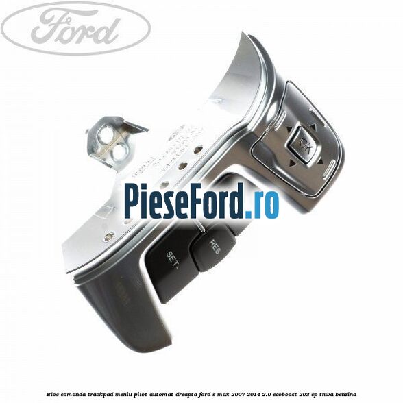 Bloc comanda trackpad meniu pilot automat dreapta Ford S-Max 2007-2014 2.0 EcoBoost 203 cp TNWA benzina