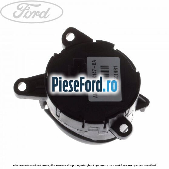 Bloc comanda trackpad meniu pilot automat dreapta superior Ford Kuga 2013-2016 2.0 TDCi 4x4 163 cp TXDA, TXMA diesel