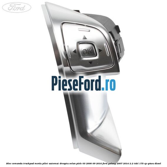 Bloc comanda trackpad meniu pilot automat dreapta volan piele 03/2008-09/2010 Ford Galaxy 2007-2014 2.2 TDCi 175 cp Bloc comanda trackpad meniu pilot automat dreapta volan piele 03/2008-09/2010 Ford Galaxy 2007-2014 2.2 TDCi 175 cp Q4WA diesel